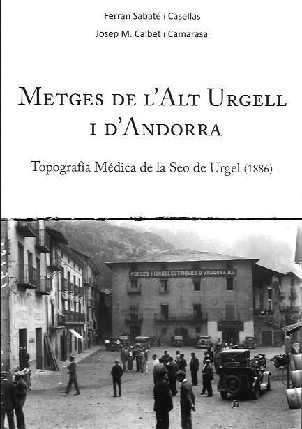 METGES DE L'ALT URGELL I D'ANDORRA. TOPOGRAFIA MÉDICA DE LA SEO DE URGEL (1886) | 9788494673351 | SABATÉ I CASELLAS, FERRAN -  CALBET I CAMARASA, JOSEP Mª | Llibreria La Puça | Llibreria online d'Arsèguel - Comprar llibres en català online - Llibres Andorra i Pirineu