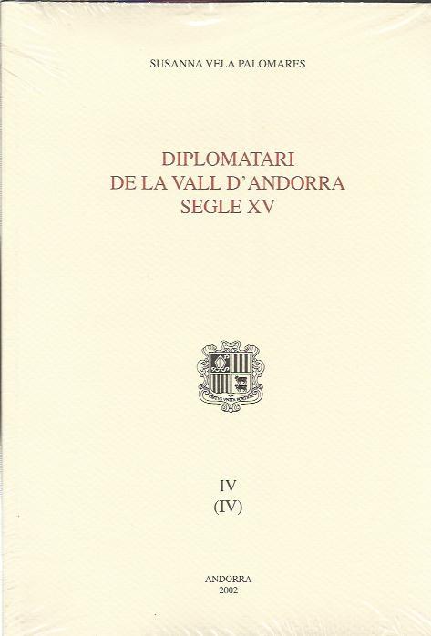 DIPLOMATARI DE LA VALL D'ANDORRA SEGLE XV.IV (IV) | 9789992002896 | VELA PALOMARES,SUSANNA | Llibreria La Puça | Llibreria online d'Arsèguel - Comprar llibres en català online - Llibres Andorra i Pirineu