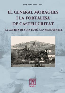 GENERAL MORAGUES I LA FORTALESA DE CASTELLCIUTAT,EL.LA GUERR | 9788492811229 | PLANES I BALL,JOSEP ALBERT | Llibreria La Puça | Llibreria online d'Arsèguel - Comprar llibres en català online - Llibres Andorra i Pirineu