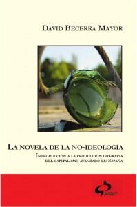 NOVELA DE LA NO-IDEOLOGIA, LA | 9788493898236 | BECERRA MAYOR, DAVID | Llibreria La Puça | Llibreria online d'Arsèguel - Comprar llibres en català online - Llibres Andorra i Pirineu