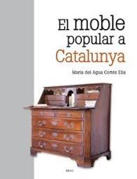 EL MOBLE POPULAR A CATALUNYA | 9788415885894 | CORTÉS ELIA, MARIA DEL AGUA | Llibreria La Puça | Llibreria online d'Arsèguel - Comprar llibres en català online - Llibres Andorra i Pirineu