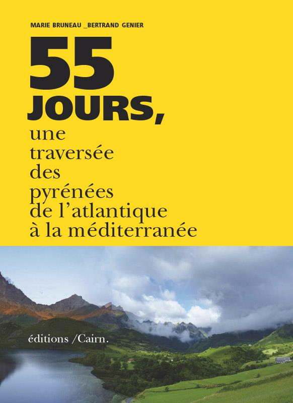 55 JOURS. LA TRAVERSÉE DES PYRÉNÉES DE L'ATLANTIQUE À LA MÉDITERRANÉE | 9782350682587 | MARIE,BRUNEAU GENIER, BERTRAND | Llibreria La Puça | Llibreria online d'Arsèguel - Comprar llibres en català online - Llibres Andorra i Pirineu