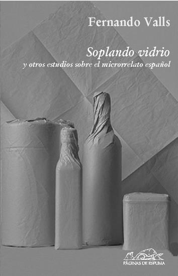 SOPLANDO VIDRIO Y OTROS ESTUDIOS SOBRE EL MICRORRELATO | 9788483930212 | VALLS,FERNANDO | Llibreria La Puça | Llibreria online d'Arsèguel - Comprar llibres en català online - Llibres Andorra i Pirineu