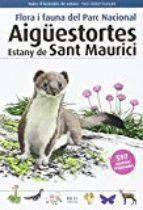 FLORA I FAUNA DEL PARC NACIONAL AIGÜESTORTES ESTANY DE SANT MAURICI. 2º ED. | 9788415885313 | Llibreria La Puça | Llibreria online d'Arsèguel - Comprar llibres en català online - Llibres Andorra i Pirineu