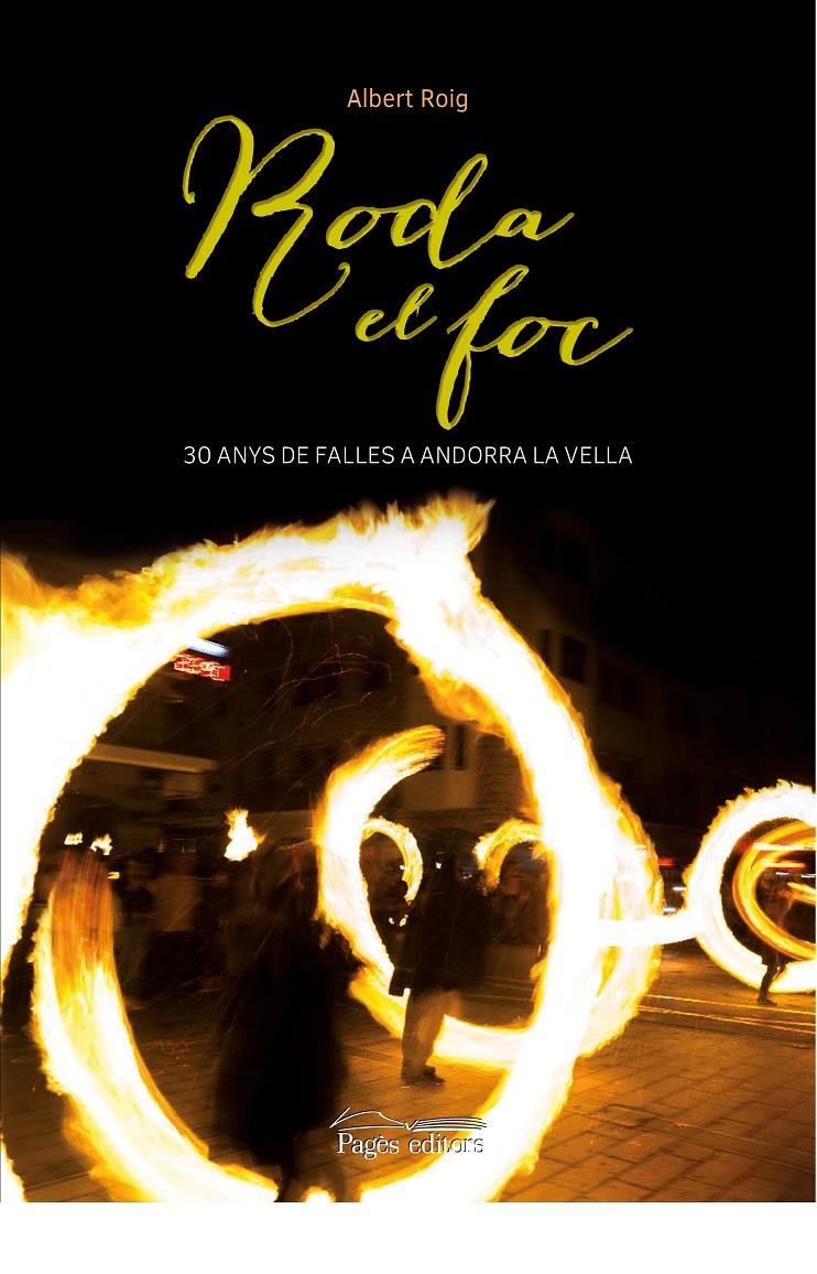 RODA EL FOC. 30 ANYS DE FALLES A ANDORRA LA VELLA | 9788499759258 | ROIG, ALBERT | Llibreria La Puça | Llibreria online d'Arsèguel - Comprar llibres en català online - Llibres Andorra i Pirineu