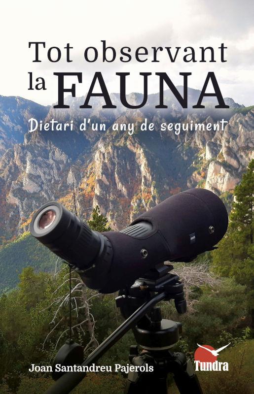 TOT OBSERVANT LA FAUNA. DIETARI D'UN ANY DE SEGUIMENT | 9791387759179 | SANTANDREU PAJEROLS, JOAN | Llibreria La Puça | Llibreria online d'Arsèguel - Comprar llibres en català online - Llibres Andorra i Pirineu