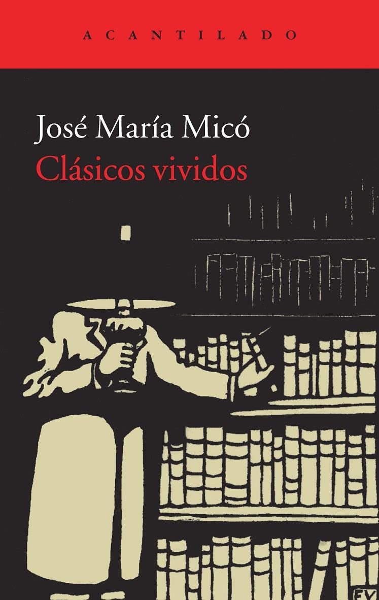 CLÁSICOS VIVIDOS | 9788415689430 | MICÓ, JOSÉ MARÍA | Llibreria La Puça | Llibreria online d'Arsèguel - Comprar llibres en català online - Llibres Andorra i Pirineu