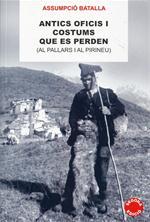 ANTICS OFICIS I COSTUMS QUE ES PERDEN (AL PALLARS I AL PIRIN | 9788496779068 | BATALLA,ASSUMPCIO | Llibreria La Puça | Llibreria online d'Arsèguel - Comprar llibres en català online - Llibres Andorra i Pirineu