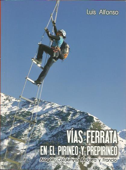 VIAS FERRATA EN EL PIRINEO Y PREPIRINEO | 9788493952334 | SANZ, LUÍS ALFONSO | Llibreria La Puça | Llibreria online d'Arsèguel - Comprar llibres en català online - Llibres Andorra i Pirineu