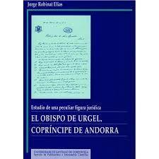 ESTUDIO DE UNA PECULIAR FIGURA JURI´DICA, EL OBISPO DE URGEL, COPRI´NCIPE DE ANDORRA | 9788471917843 | ROBINAT ELIAS, JORGE | Llibreria La Puça | Llibreria online d'Arsèguel - Comprar llibres en català online - Llibres Andorra i Pirineu