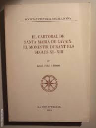 EL CARTORAL DE SANTA MARIA DE LAVAIX: EL MONESTIR DURANT ELS SEGLES XI-XIII | 3641984 | PUIG FERRETÉ, IGNASI | Llibreria La Puça | Llibreria online d'Arsèguel - Comprar llibres en català online - Llibres Andorra i Pirineu