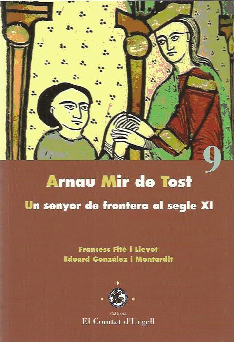 ARNAU MIR DE TOST.UN SENYOR DE FRONTERA AL SEGLE XI | 9788484093244 | FITE I LLEVOT,FRANCESC | Llibreria La Puça | Llibreria online d'Arsèguel - Comprar llibres en català online - Llibres Andorra i Pirineu