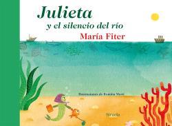 JULIETA Y EL SILENCIO DEL RÍO | 9788416120468 | FITER, MARIA | Llibreria La Puça | Llibreria online d'Arsèguel - Comprar llibres en català online - Llibres Andorra i Pirineu