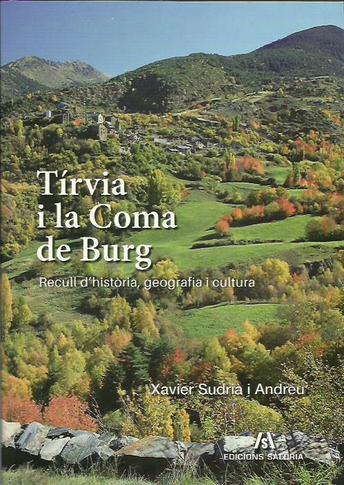 TÍRVIA I LA COMA DE BURG. RECULL D'HISTÒRIA, GEOGRAFIA I CULTURA | 9788494576300 | SUDRIÀ I ANDREU, XAVIER | Llibreria La Puça | Llibreria online d'Arsèguel - Comprar llibres en català online - Llibres Andorra i Pirineu