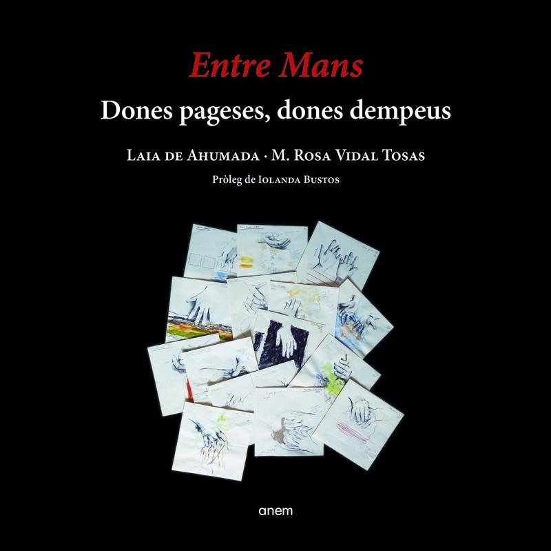 ENTRE MANS. DONES PAGESES, DONES D'EMPEUS | 9788418865053 | DE AHUMADA, LAIA ;VIDAL TOSAS, Mª ROSA | Llibreria La Puça | Llibreria online d'Arsèguel - Comprar llibres en català online - Llibres Andorra i Pirineu