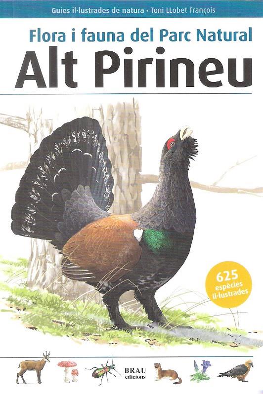 FLORA I FAUNA DEL PARC NATURAL ALT PIRINEU.3ª ED. | 9788496905856 | LLOBET FRANÇOIS, TONI | Llibreria La Puça | Llibreria online d'Arsèguel - Comprar llibres en català online - Llibres Andorra i Pirineu