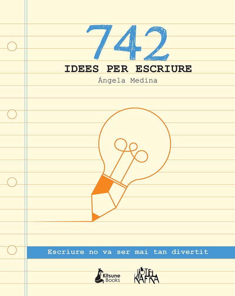 742 IDEES PER ESCRIURE | 9788416788026 | MEDINA, ÁNGELA | Llibreria La Puça | Llibreria online d'Arsèguel - Comprar llibres en català online - Llibres Andorra i Pirineu