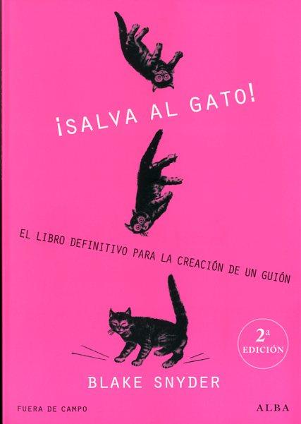 SALVA AL GATO!  EL LIBRO DEFINITIVO PARA LA CREACION DE UN GUION | 9788484285823 | SNYDER, BLAKE | Llibreria La Puça | Llibreria online d'Arsèguel - Comprar llibres en català online - Llibres Andorra i Pirineu