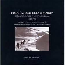 ESQUI AL PORT DE LA BONAIGUA,L'.UNA APROXIMACIO A LA SEVA HISTORIA 1919-36 | 9788496779570 | TORREBADELLA I FLIX,XAVIER | Llibreria La Puça | Llibreria online d'Arsèguel - Comprar llibres en català online - Llibres Andorra i Pirineu