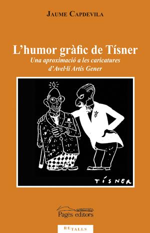HUMOR GRAFIC DE TISNER,L'.UNA APROXIMACIO A LES CARICATURES | 9788497797207 | CAPDEVILA,JAUME | Llibreria La Puça | Llibreria online d'Arsèguel - Comprar llibres en català online - Llibres Andorra i Pirineu