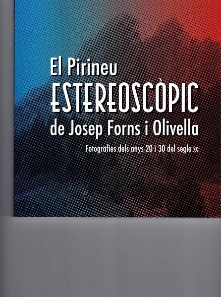 PIRINEU ESTEREOSCÒPIC DE JOSEP FORNS I OLIVELLA, EL | 9788412080117 | FORNS I OLIVELLA, JOSEP | Llibreria La Puça | Llibreria online d'Arsèguel - Comprar llibres en català online - Llibres Andorra i Pirineu