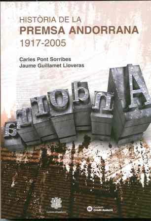 HISTORIA DE LA PREMSA ANDORRANA 1917-2005 | 9789992005002 | PONT SORRIBES,CARLES -  GUILLAMET LLOVERAS,JAUME | Llibreria La Puça | Llibreria online d'Arsèguel - Comprar llibres en català online - Llibres Andorra i Pirineu