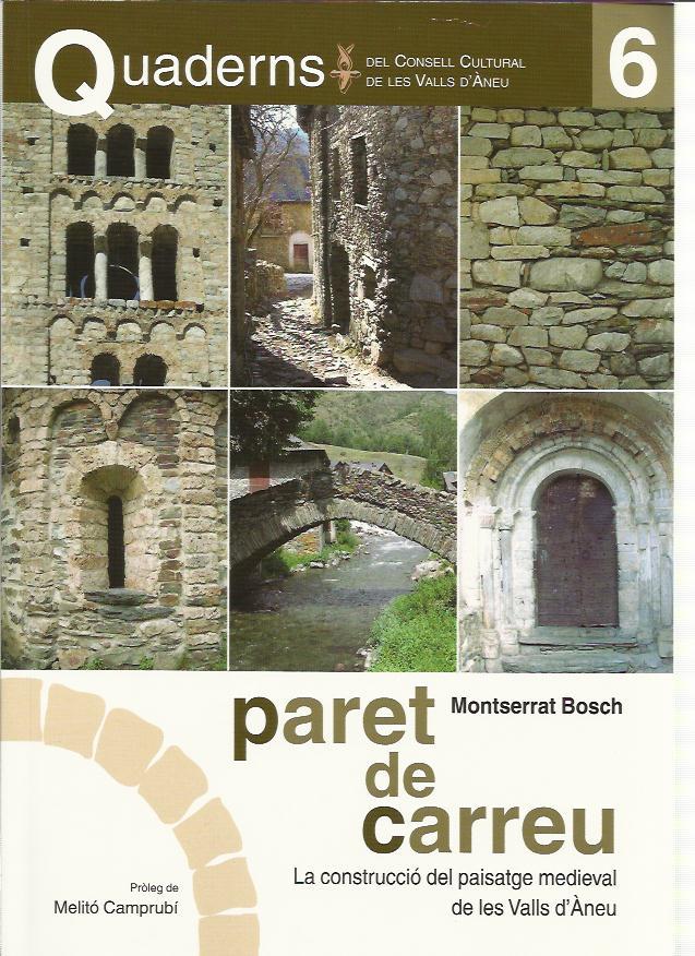 PARET DE CARREU. LA CONSTRUCCIO DEL PAISATGE MEDIEVAL DE LES VALLS D'ANEU | 9788461574797 | BOSCH, MONTSERRAT | Llibreria La Puça | Llibreria online d'Arsèguel - Comprar llibres en català online - Llibres Andorra i Pirineu