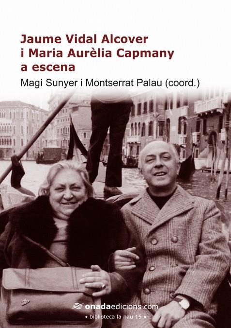 JAUME VIDAL ALCOVER I MARIA AURÈLIA CAPMANY A ESCENA | 9788415221753 | VARIOS AUTORES | Llibreria La Puça | Llibreria online d'Arsèguel - Comprar llibres en català online - Llibres Andorra i Pirineu