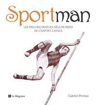 SPORTMAN.LES MILLORS IMATGES DELS PIONERS DE L'ESPORT CATALA | 9788498672282 | PERNAU,GABRIEL | Llibreria La Puça | Llibreria online d'Arsèguel - Comprar llibres en català online - Llibres Andorra i Pirineu