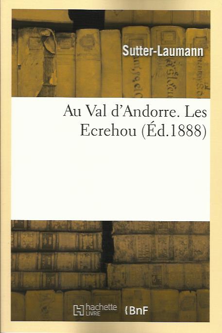 AU VAL D'ANDORRE. LES ECREHOU (ÉD.1888), | 9782012525337 | SUTTER-LAUMANN | Llibreria La Puça | Llibreria online d'Arsèguel - Comprar llibres en català online - Llibres Andorra i Pirineu