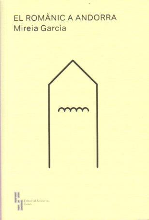 ROMÀNIC A ANDORRA,EL | 9789992053515 | GARCIA,MIREIA | Llibreria La Puça | Llibreria online d'Arsèguel - Comprar llibres en català online - Llibres Andorra i Pirineu
