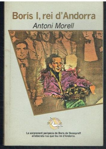 BORIS I, REI D'ANDORRA | 9788474101577 | MORELL, ANTONI | Llibreria La Puça | Llibreria online d'Arsèguel - Comprar llibres en català online - Llibres Andorra i Pirineu