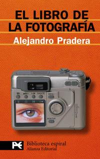 LIBRO DE LA FOTOGRAFIA | 9788420677934 | PRADERA, ALEJANDRO | Llibreria La Puça | Llibreria online d'Arsèguel - Comprar llibres en català online - Llibres Andorra i Pirineu