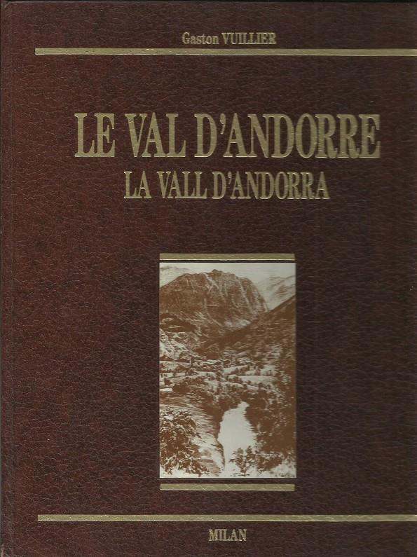 LE VAL D'ANDORRE. LA VALL D'ANDORRA | 1415 | VUILLIER, GASTON | Llibreria La Puça | Llibreria online d'Arsèguel - Comprar llibres en català online - Llibres Andorra i Pirineu