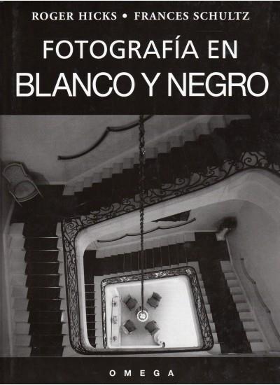 FOTOGRAFIA EN BLANCO Y NEGRO | 9788428211857 | HICKS,ROGER SCHULTZ,FRANCES | Llibreria La Puça | Llibreria online d'Arsèguel - Comprar llibres en català online - Llibres Andorra i Pirineu