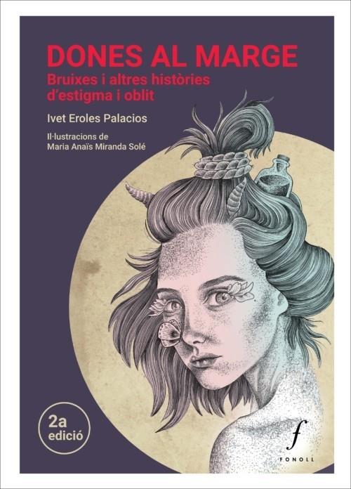 DONES AL MARGE. BRUIXES I ALTRES HISTÒRIES D’ESTIGMA I OBLIT | 9788412305715 | EROLES PALACIOS, IVET | Llibreria La Puça | Llibreria online d'Arsèguel - Comprar llibres en català online - Llibres Andorra i Pirineu