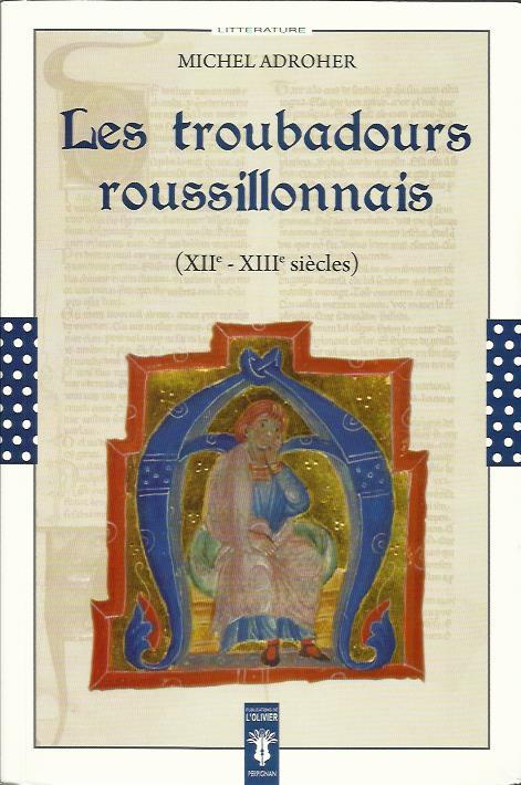 TROUBADOURS ROUSSILLONNAIS (XII-XIII SIÈCLES), LES | 9782908866421 | ADROHER, MICHEL | Llibreria La Puça | Llibreria online d'Arsèguel - Comprar llibres en català online - Llibres Andorra i Pirineu