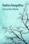 POÉTICA FOTOGRÁFICA | 9788415715429 | RAICH MUÑOZ, LLORENÇ | Llibreria La Puça | Llibreria online d'Arsèguel - Comprar llibres en català online - Llibres Andorra i Pirineu