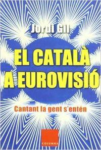 CATALA A EUROVISIO,EL.CANTANT LA GENT S'ENTEN | 9788466404501 | GIL,JORDI | Llibreria La Puça | Llibreria online d'Arsèguel - Comprar llibres en català online - Llibres Andorra i Pirineu