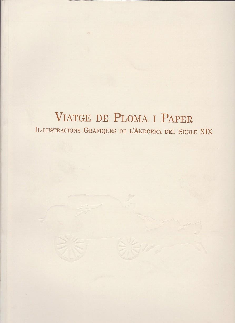 VIATGE DE PLOMA I PAPER. IL.LUSTRACIONS GRAFIQUES DE L'ANDORRA DEL SEGLE XIX | 9789992001387 | SOLÉ, CARME - UBACH, JOSEP Mª | Llibreria La Puça | Llibreria online d'Arsèguel - Comprar llibres en català online - Llibres Andorra i Pirineu