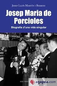 JOSEP MARIA DE PORCIOLES. BIOGRAFIA D'UNA VIDA SINGULAR | 9788418434808 | MARTÍN I BERBOIS, JOSEP LLUÍS | Llibreria La Puça | Llibreria online d'Arsèguel - Comprar llibres en català online - Llibres Andorra i Pirineu