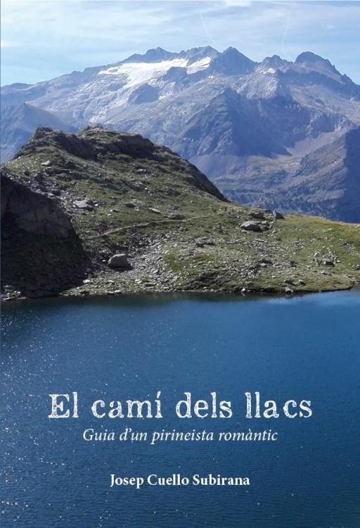 EL CAMÍ DELS LLACS | 9788412660548 | CUELLO SUBIRANA, JOSEP | Llibreria La Puça | Llibreria online d'Arsèguel - Comprar llibres en català online - Llibres Andorra i Pirineu