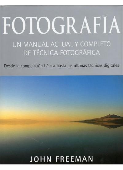FOTOGRAFIA.UN MANUAL ACTUAL Y COMPLETO | 9788428213936 | FREEMAN,JOHN | Llibreria La Puça | Llibreria online d'Arsèguel - Comprar llibres en català online - Llibres Andorra i Pirineu