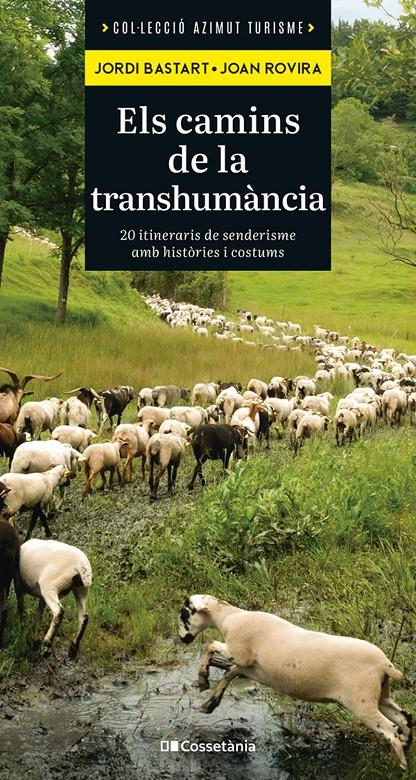 CAMINS DE LA TRANSHUMÀNCIA | 9788413565521 | BASTART JORDI ROVIRA, JOAN | Llibreria La Puça | Llibreria online d'Arsèguel - Comprar llibres en català online - Llibres Andorra i Pirineu