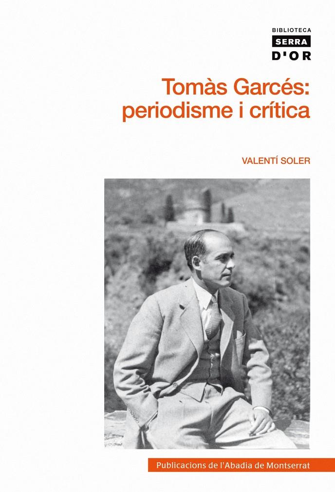 TOMAS GARCES:PERIODISME I CRITICA | 9788498832709 | SOLER,VALENTI | Llibreria La Puça | Llibreria online d'Arsèguel - Comprar llibres en català online - Llibres Andorra i Pirineu