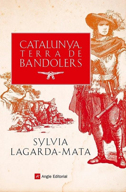 CATALUNYA, TERRA DE BANDOLERS | 9788419017857 | LAGARDA-MATA, SYLVIA | Llibreria La Puça | Llibreria online d'Arsèguel - Comprar llibres en català online - Llibres Andorra i Pirineu