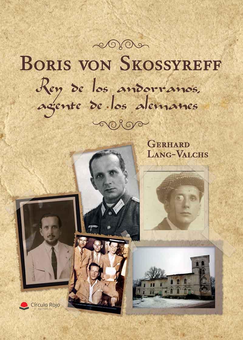 BORIS VON SKOSSYREFF. REY DE LOS ANDORRANOS, AGENTE DE LOS ALEMANES | 9788491947097 | LANG, GERARD | Llibreria La Puça | Llibreria online d'Arsèguel - Comprar llibres en català online - Llibres Andorra i Pirineu