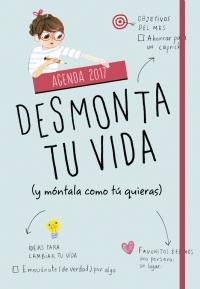 AGENDA DESMONTA TU VIDA (Y MÓNTALA COMO TÚ QUIERAS) 2017 | 9788490436646 | Llibreria La Puça | Llibreria online d'Arsèguel - Comprar llibres en català online - Llibres Andorra i Pirineu