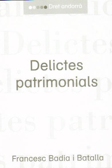 DELICTES PATRIMONIALS | 9789992017159 | BADIA I BATALLA,FRANCESC | Llibreria La Puça | Llibreria online d'Arsèguel - Comprar llibres en català online - Llibres Andorra i Pirineu