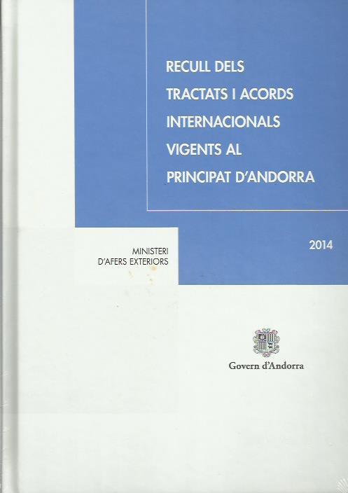 RECULL DELS TRACTATS I ACORDS INTERNACIONALS VIGENTS AL PRINCIPAT D'ANDORRA 2014 | 9789992007860 | Llibreria La Puça | Llibreria online d'Arsèguel - Comprar llibres en català online - Llibres Andorra i Pirineu